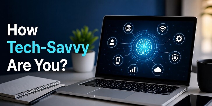 How Tech-Savvy Are You? - Quiz