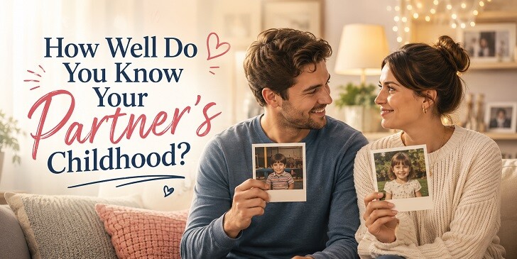 How Well Do You Know Your Partner’s Childhood? Quiz