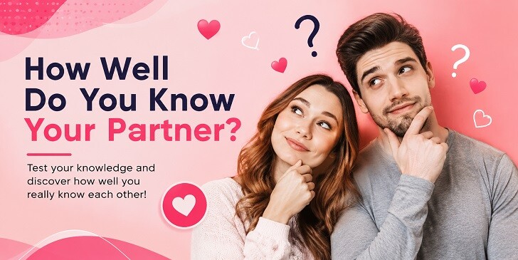 How Well Do You Know Your Partner? - Relationship Quiz