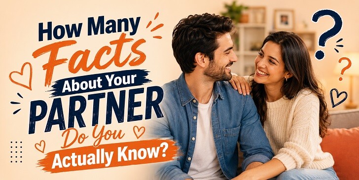 How Many Facts About Your Partner Do You Actually Know? - Quiz