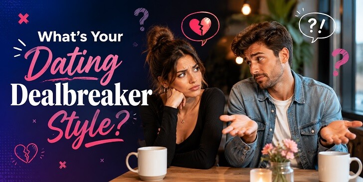 What's Your Dating Dealbreaker Style? Quiz