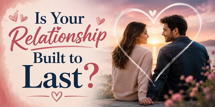 Is Your Relationship Built to Last? Quiz
