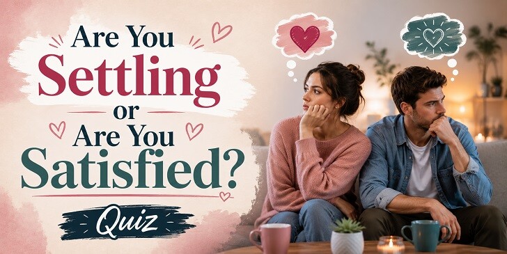 Are You Settling or Are You Satisfied? Quiz