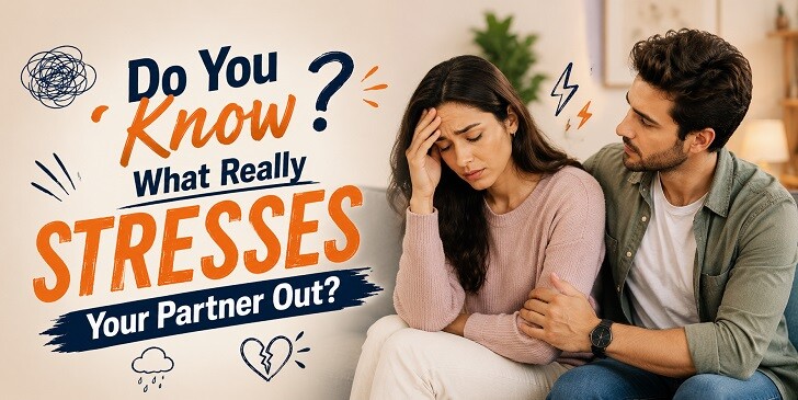 Do You Know What Really Stresses Your Partner Out? Quiz