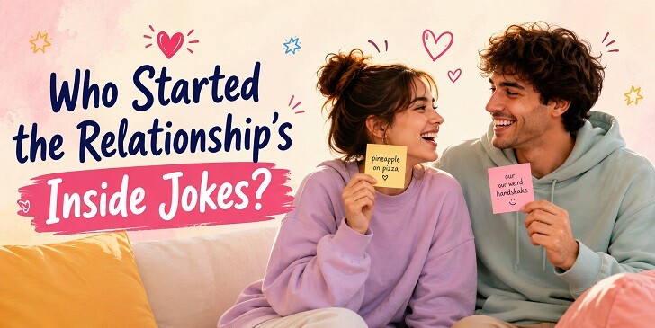 Who Started the Relationship’s Inside Jokes? Quiz