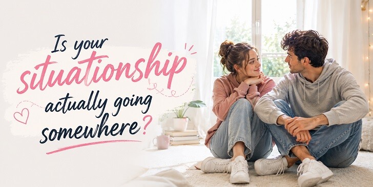 Is Your Situationship Actually Going Somewhere? Quiz