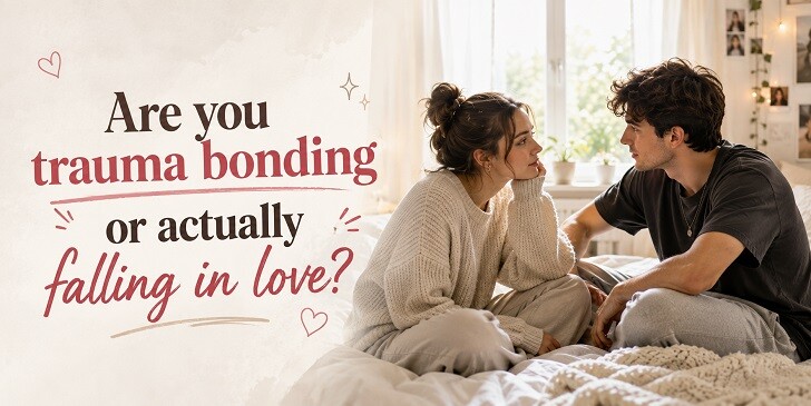 Are You Trauma Bonding or Actually Falling in Love? - Quiz