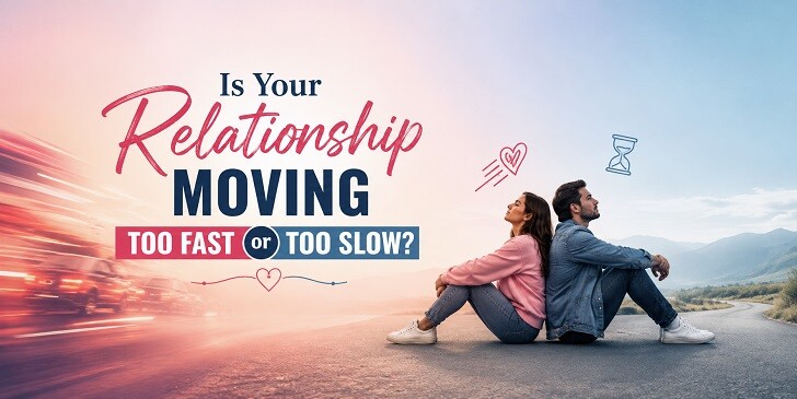Is Your Relationship Moving Too Fast or Too Slow? Quiz